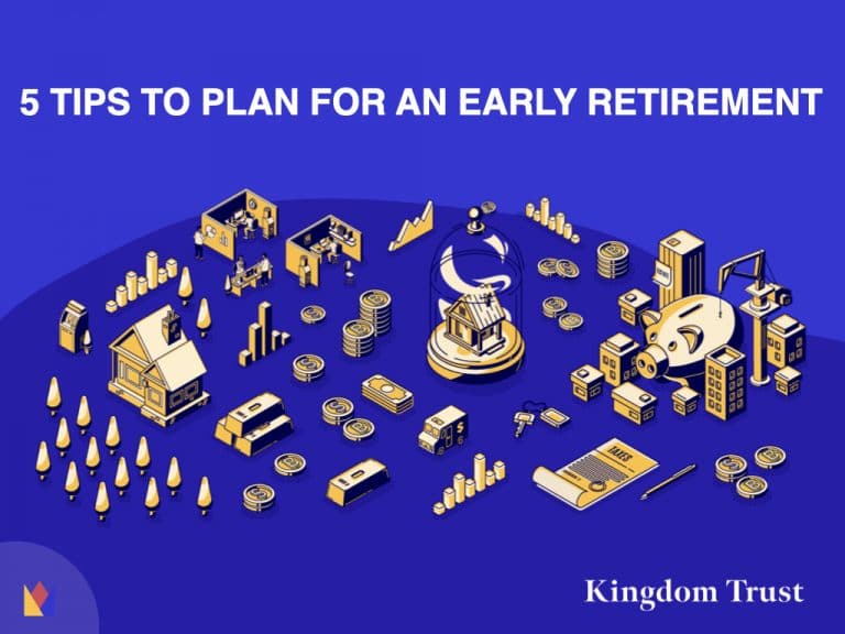 5 Tips to Plan for an Early Retirement Kingdom Trust